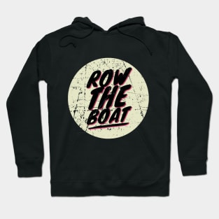 row the boat Hoodie